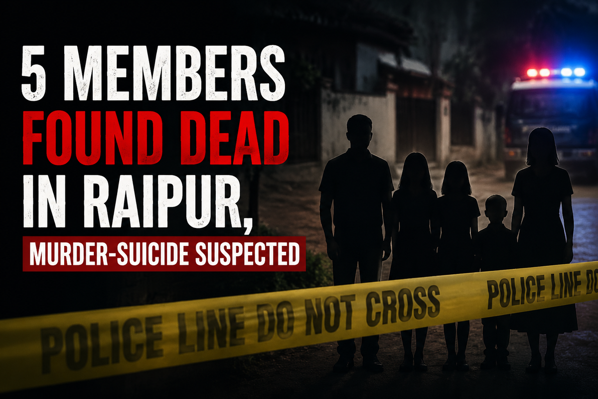 5 Members Found Dead in Raipur, Murder-Sucide Suspected