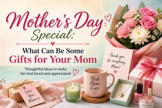 Mother’s Day Special: What Can Be Some Gifts for Your Mom 